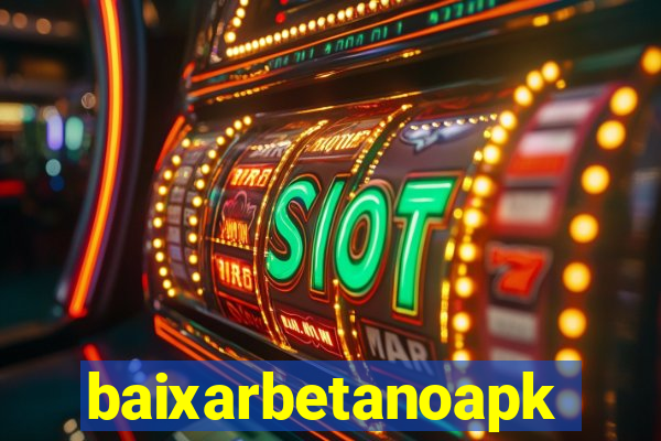 baixarbetanoapk