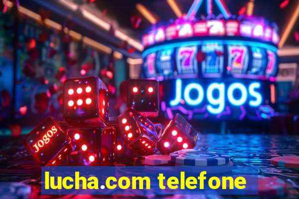 lucha.com telefone