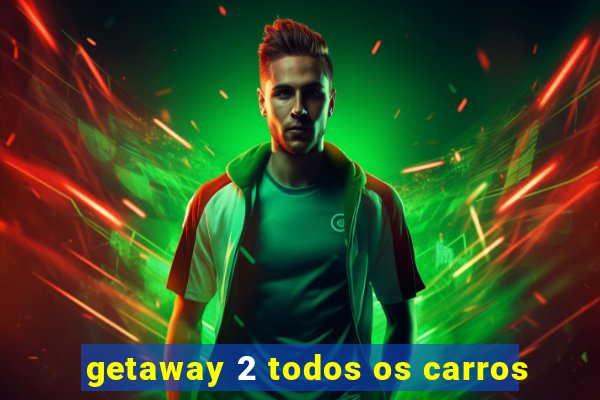 getaway 2 todos os carros