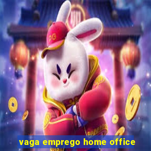 vaga emprego home office