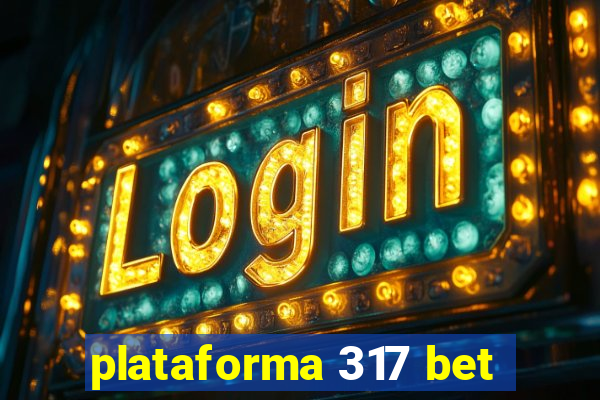 plataforma 317 bet