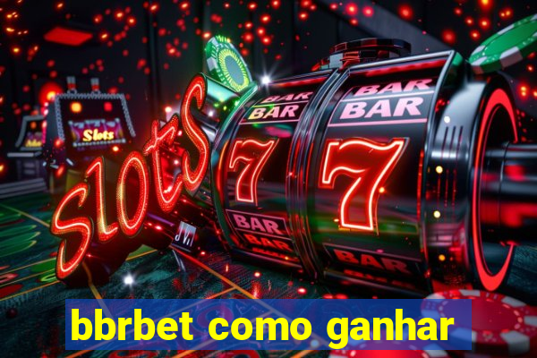 bbrbet como ganhar