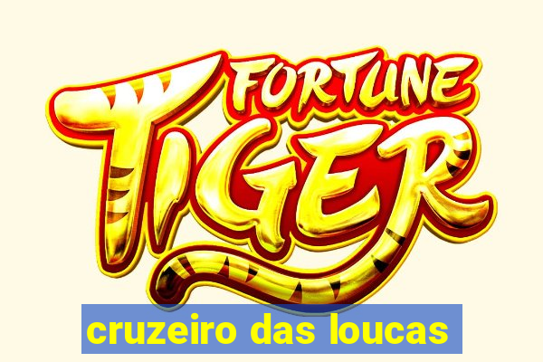 cruzeiro das loucas