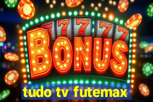 tudo tv futemax