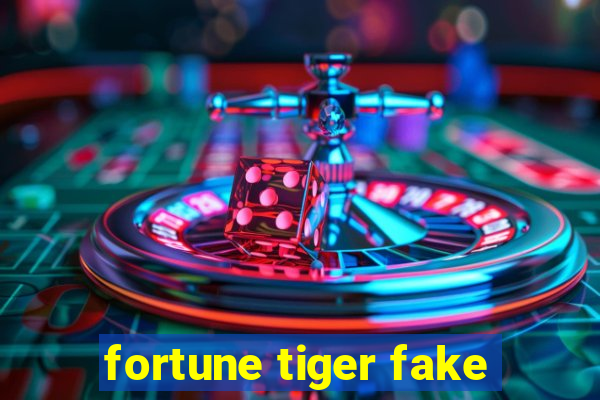 fortune tiger fake