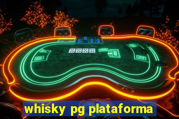 whisky pg plataforma