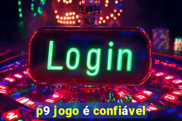 p9 jogo é confiável