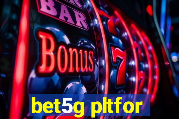 bet5g pltfor