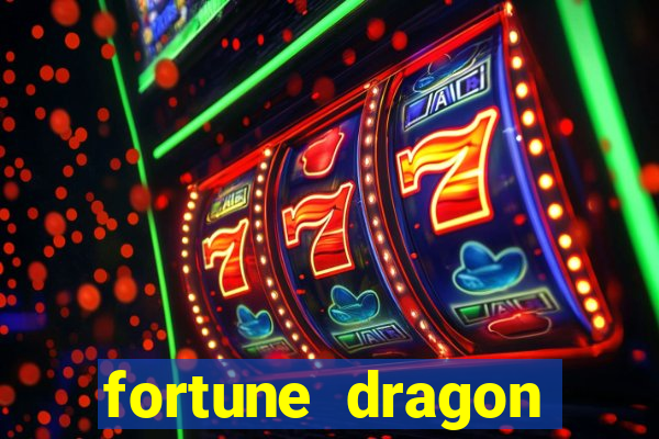 fortune dragon dinheiro infinito