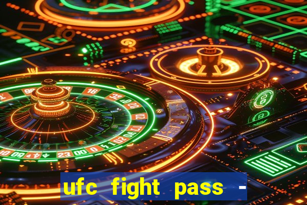 ufc fight pass - tv ao vivo