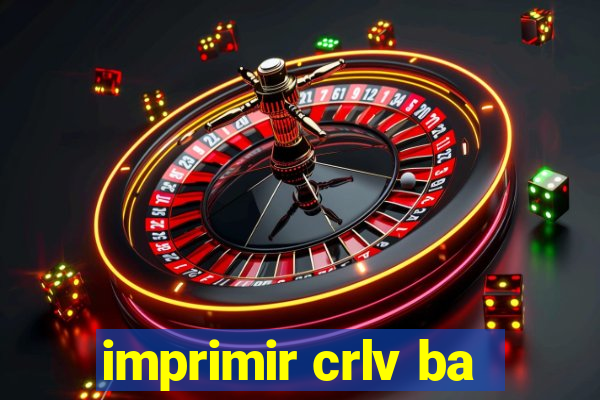 imprimir crlv ba