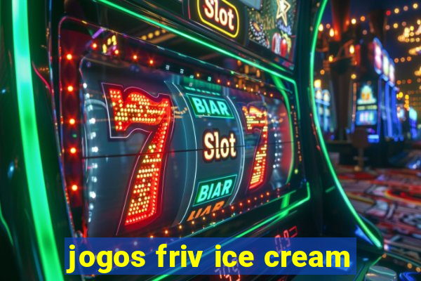 jogos friv ice cream