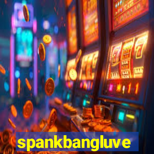 spankbangluve