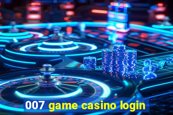 007 game casino login