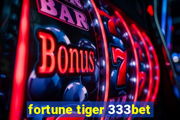 fortune tiger 333bet