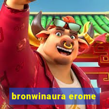 bronwinaura erome