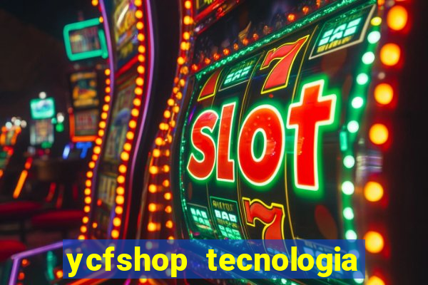 ycfshop tecnologia em ecommerce ltda jogos