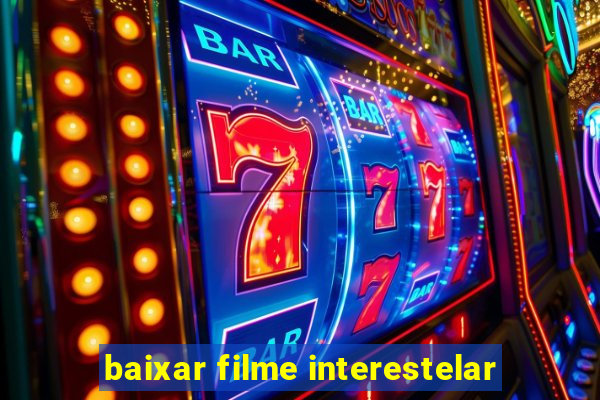 baixar filme interestelar