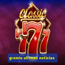 gremio ultimas noticias