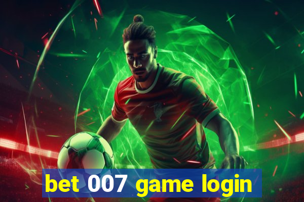 bet 007 game login