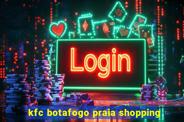 kfc botafogo praia shopping