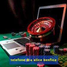 telefone dra alice benfica