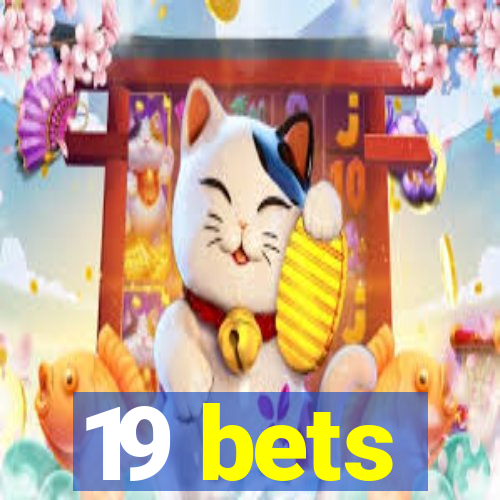 19 bets