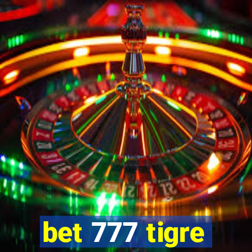 bet 777 tigre