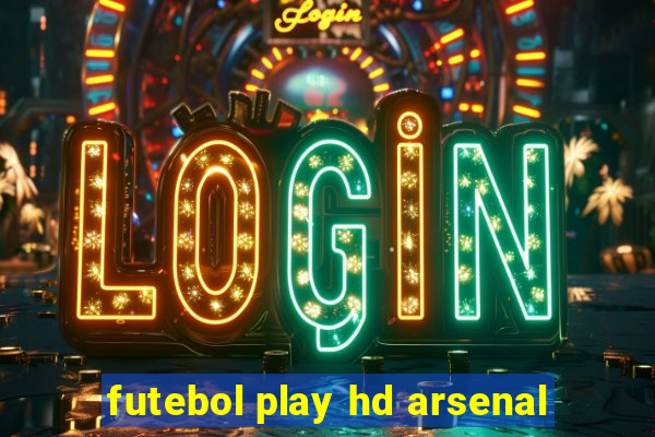 futebol play hd arsenal