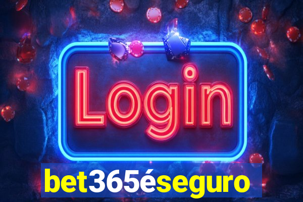 bet365éseguro