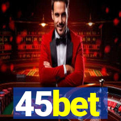 45bet