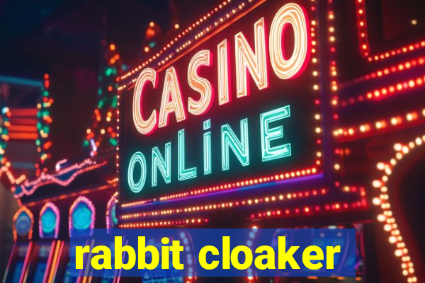 rabbit cloaker