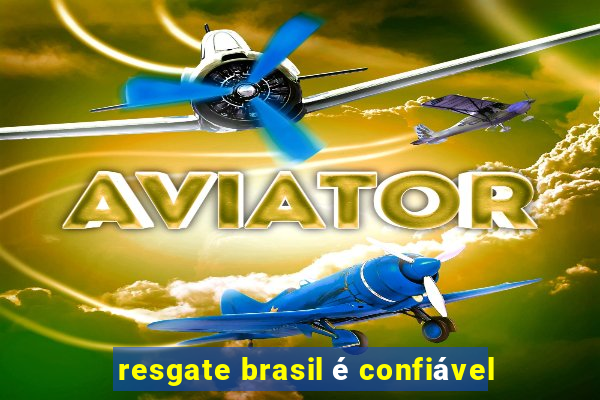 resgate brasil é confiável