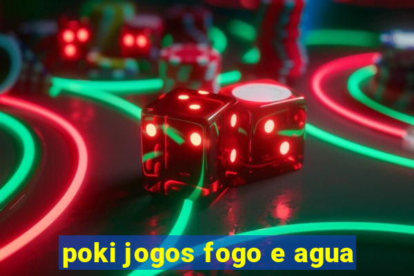 poki jogos fogo e agua