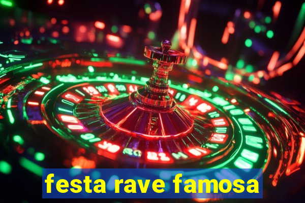 festa rave famosa