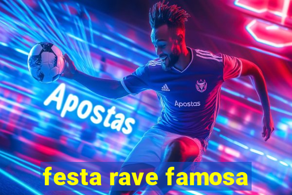 festa rave famosa