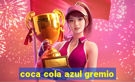 coca cola azul gremio