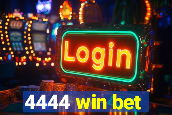 4444 win bet