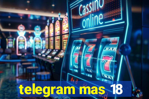 telegram mas 18