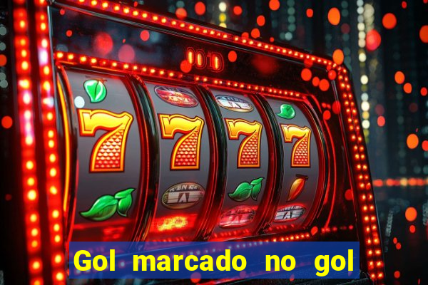 Gol marcado no gol marcado betano