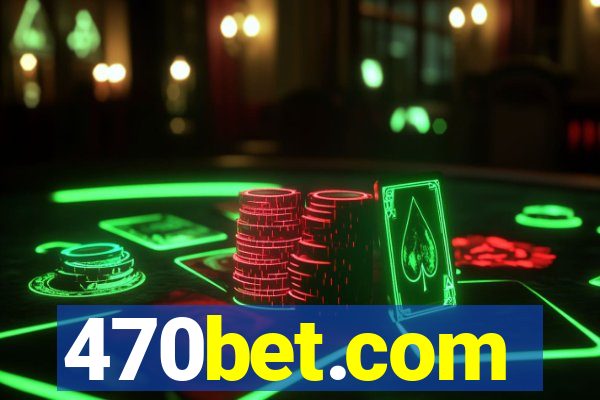 470bet.com