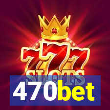 470bet