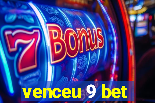 venceu 9 bet