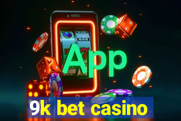 9k bet casino