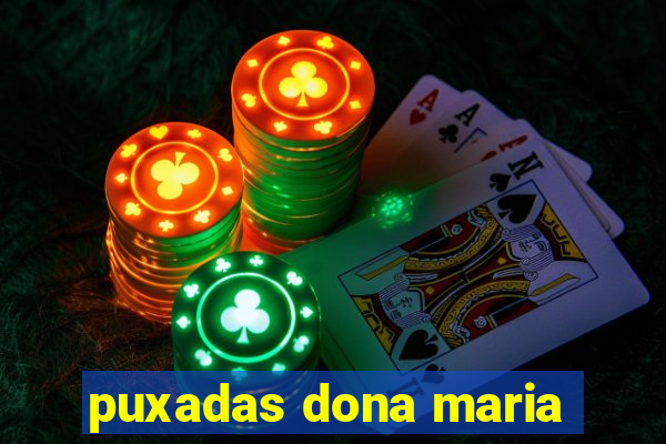 puxadas dona maria