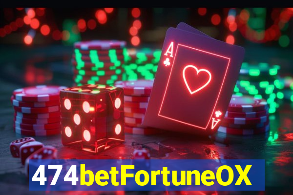 474betFortuneOX