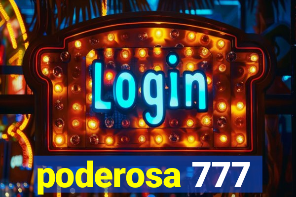 poderosa 777