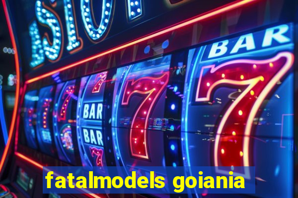 fatalmodels goiania