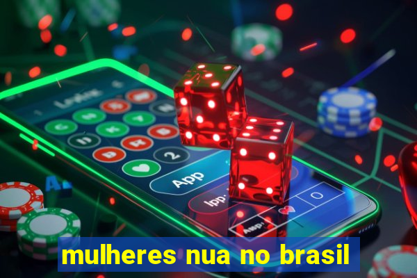 mulheres nua no brasil