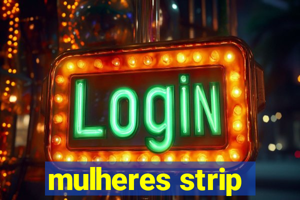 mulheres strip